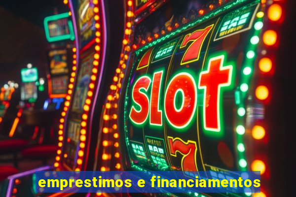 emprestimos e financiamentos